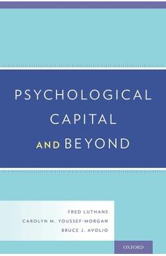 Psychological Capital and Beyond - Fred Luthans