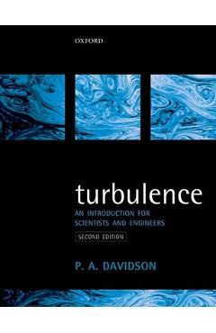 Turbulence: An Introduction for Scientists and Engineers - Peter Davidson