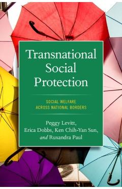 Transnational Social Protection: Social Welfare Across National Borders - Peggy Levitt