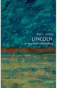 Lincoln: A Very Short Introduction - Allen C. Guelzo
