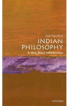 Indian Philosophy: A Very Short Introduction - Sue Hamilton