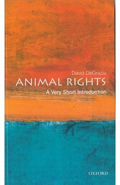 Animal Rights: A Very Short Introduction - David Degrazia