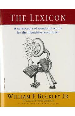 The Lexicon: A Cornucopia of Wonderful Words for the Inquisitive Word Lover - William F. Buckley