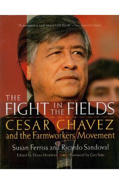 The Fight in the Fields: Cesar Chavez and the Farmworkers Movement - Susan Ferriss