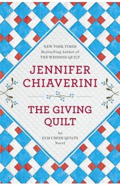 The Giving Quilt: An ELM Creek Quilts Novel - Jennifer Chiaverini