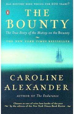 The Bounty: The True Story of the Mutiny on the Bounty - Caroline Alexander