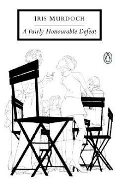 A Fairly Honourable Defeat - Iris Murdoch
