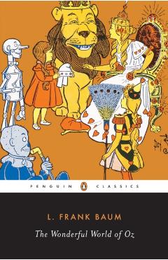 The Wonderful World of Oz: The Wizard of Oz, the Emerald City of Oz, Glinda of Oz - L. Frank Baum