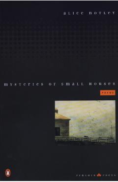 Mysteries of Small Houses: Poems - Alice Notley