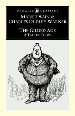 The gilded age: a tale of to-day - mark twain