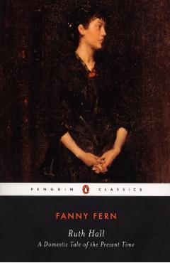 Ruth Hall: A Domestic Tale of the Present Time - Fanny Fern