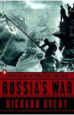 Russia\'s War: A History of the Soviet Effort: 1941-1945 - Richard Overy