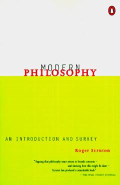 Modern Philosophy: An Introduction and Survey - Roger Scruton