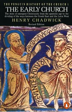 The Early Church: The Story of Emergent Christianity, Revised Edition - Henry Chadwick