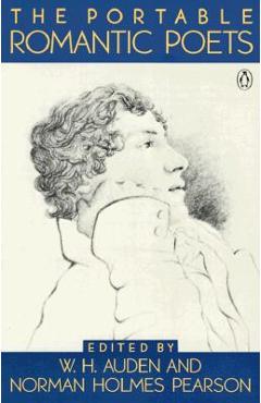 The Portable Romantic Poets: Romantic Poets: Blake to Poe - W. H. Auden