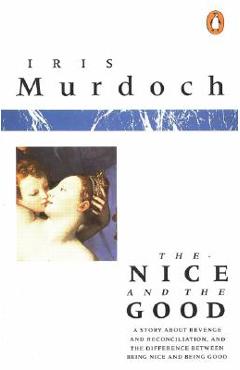 The Nice and the Good - Iris Murdoch