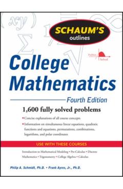 Schaum's Outline of College Mathematics, Fourth Edition - Philip Schmidt