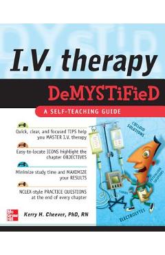 IV Therapy Demystified: A Self-Teaching Guide - Kerry Cheever