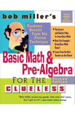 Bob Miller's Basic Math and Pre-Algebra for the Clueless, 2nd Ed. - Bob Miller