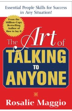 The Art of Talking to Anyone: Essential People Skills for Success in Any Situation: Essential People Skills for Success in Any Situation - Rosalie Maggio