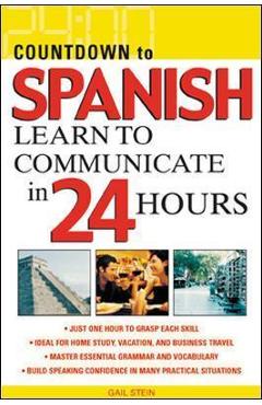 Countdown to Spanish: Learn to Communicate in 24 Hours - Gail Stein