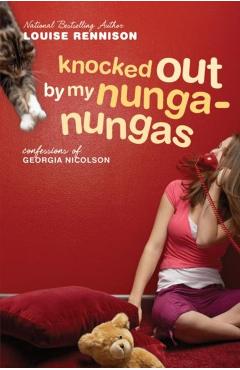 Knocked Out by My Nunga-Nungas: Further, Further Confessions of Georgia Nicolson - Louise Rennison