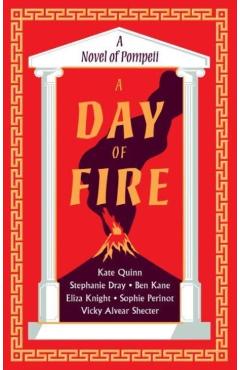A Day of Fire: A Novel of Pompeii - Kate Quinn