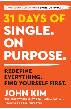 31 Days of Single on Purpose: Redefine Everything. Find Yourself First. - John Kim