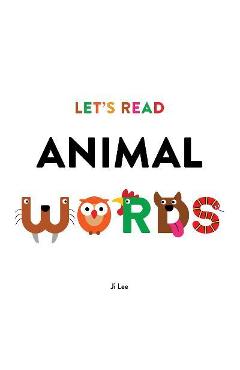 Let\'s Read Animal Words - Ji Lee