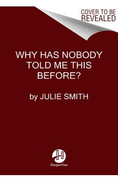 Why Has Nobody Told Me This Before? - Julie Smith