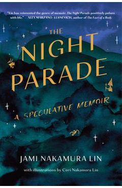 The Night Parade: A Speculative Memoir - Jami Nakamura Lin