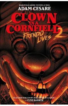 Clown in a Cornfield 2: Frendo Lives - Adam Cesare