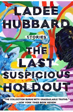 The last suspicious holdout: stories - ladee hubbard