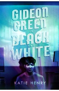Gideon Green in Black and White - Katie Henry