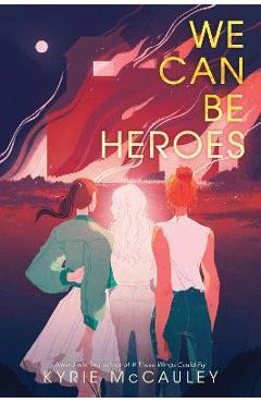 We Can Be Heroes - Kyrie Mccauley