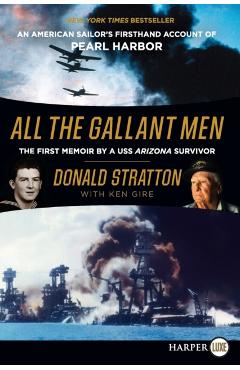 All the Gallant Men: An American Sailor's Firsthand Account of Pearl Harbor - Donald Stratton