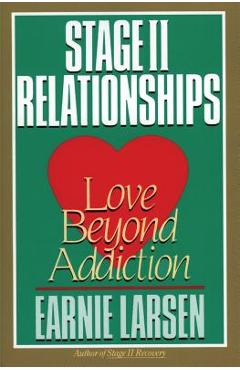 Stage II Relationships: Love Beyond Addiction - Earnie Larsen