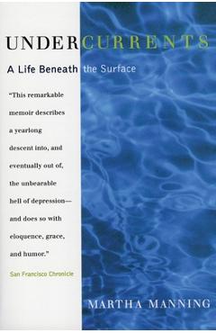 Undercurrents: A Therapist\'s Reckoning with Depression - Martha Manning