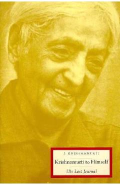 Krishnamurti to Himself: His Last Journal - Jiddu Krishnamurti