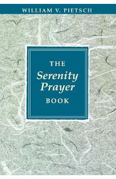 The Serenity Prayer Book - William V. Pietsch