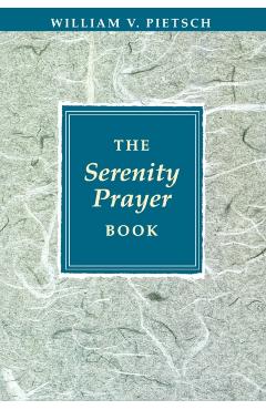 The Serenity Prayer Book - William V. Pietsch