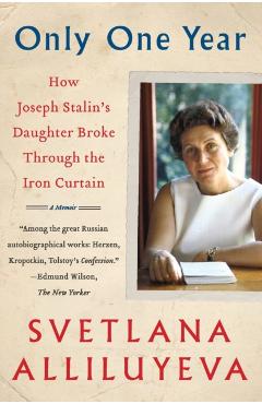 Only One Year: A Memoir - Svetlana Alliluyeva