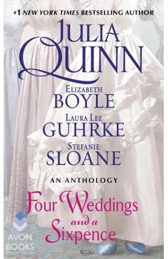 Four Weddings and a Sixpence: An Anthology - Julia Quinn