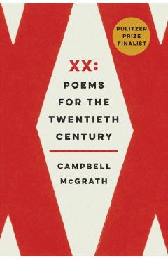 XX: Poems for the Twentieth Century - Campbell Mcgrath