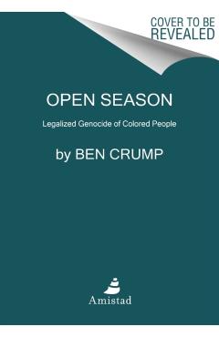 Open Season: Legalized Genocide of Colored People - Ben Crump