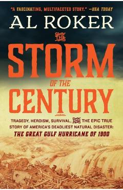 The Storm of the Century: Tragedy, Heroism, Survival, and the Epic True Story of America's Deadliest Natural Disaster: The Great Gulf Hurricane - Al Roker