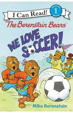 The Berenstain Bears: We Love Soccer! - Mike Berenstain