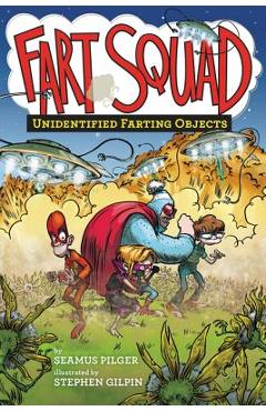 Fart Squad #3: Unidentified Farting Objects - Seamus Pilger