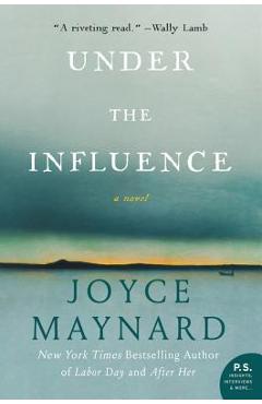 Under the Influence - Joyce Maynard