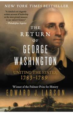 The Return of George Washington - Edward J. Larson